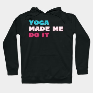 Yoga made me do it Hoodie